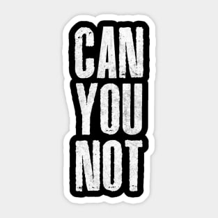 Can You Not / Retro Typography Design Sticker